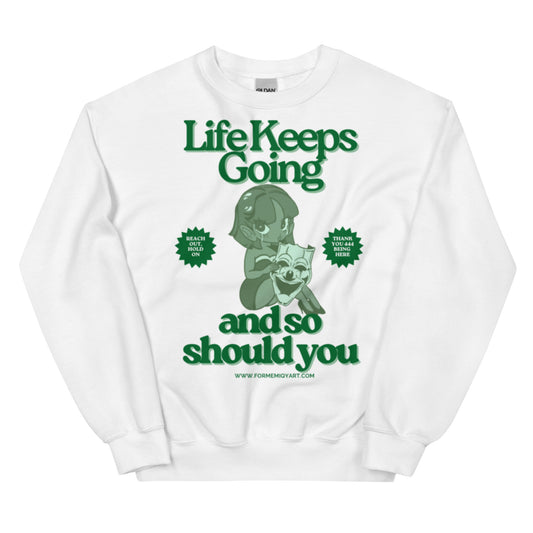 ForMe;Life Keeps Going Unisex Sweatshirt